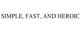 SIMPLE, FAST, AND HEROIC trademark