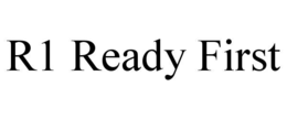 R1 READY FIRST trademark