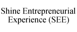 SHINE ENTREPRENEURIAL EXPERIENCE (SEE) trademark