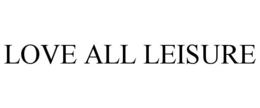 LOVE ALL LEISURE trademark