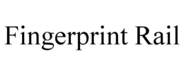 FINGERPRINT RAIL trademark