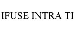 IFUSE INTRA TI trademark