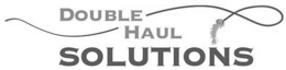 DOUBLE HAUL SOLUTIONS trademark