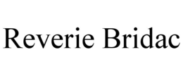 REVERIE BRIDAC trademark
