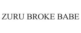 ZURU BROKE BABE trademark