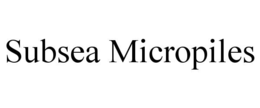 SUBSEA MICROPILES trademark