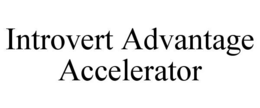 INTROVERT ADVANTAGE ACCELERATOR trademark