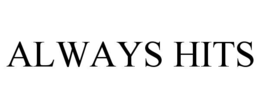 ALWAYS HITS trademark