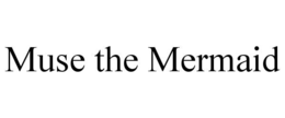 MUSE THE MERMAID trademark