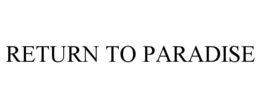 RETURN TO PARADISE trademark