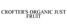 CROFTER'S ORGANIC JUST FRUIT trademark