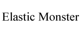 ELASTIC MONSTER trademark