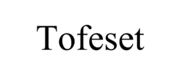 TOFESET trademark