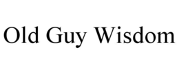 OLD GUY WISDOM trademark
