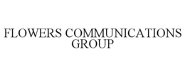 FLOWERS COMMUNICATIONS GROUP trademark