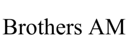 BROTHERS AM trademark