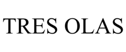 TRES OLAS trademark