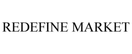 REDEFINE MARKET trademark