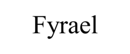 FYRAEL trademark