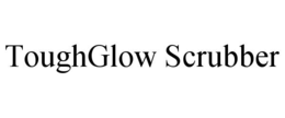 TOUGHGLOW SCRUBBER trademark