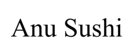 ANU SUSHI trademark