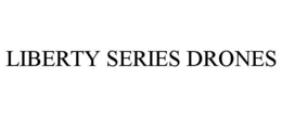 LIBERTY SERIES DRONES trademark