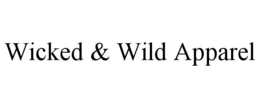 WICKED & WILD APPAREL trademark