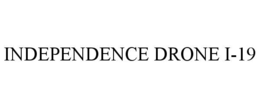 INDEPENDENCE DRONE I-19 trademark