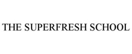 THE SUPERFRESH SCHOOL trademark