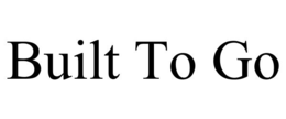 BUILT TO GO trademark