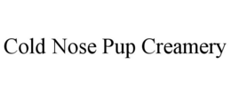 COLD NOSE PUP CREAMERY trademark