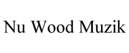 NU WOOD MUZIK trademark