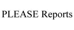 PLEASE REPORTS trademark