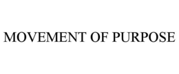 MOVEMENT OF PURPOSE trademark