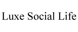 LUXE SOCIAL LIFE trademark