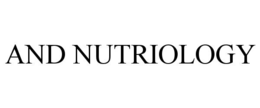 AND NUTRIOLOGY trademark