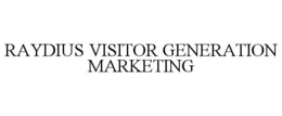 RAYDIUS VISITOR GENERATION MARKETING trademark
