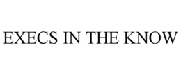 EXECS IN THE KNOW trademark