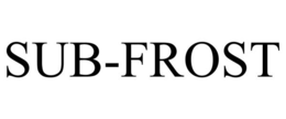 SUB-FROST trademark