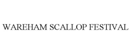 WAREHAM SCALLOP FESTIVAL trademark