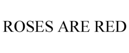 ROSES ARE RED trademark