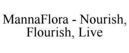 MANNAFLORA - NOURISH, FLOURISH, LIVE trademark