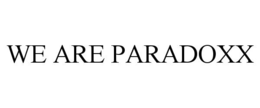 WE ARE PARADOXX trademark