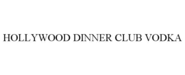 HOLLYWOOD DINNER CLUB VODKA trademark