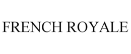 FRENCH ROYALE trademark