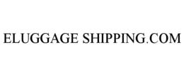 ELUGGAGE SHIPPING.COM trademark