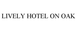 LIVELY HOTEL ON OAK trademark