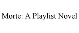 MORTE: A PLAYLIST NOVEL trademark