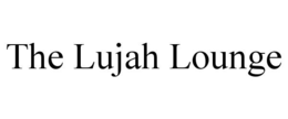 THE LUJAH LOUNGE trademark