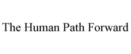 THE HUMAN PATH FORWARD trademark